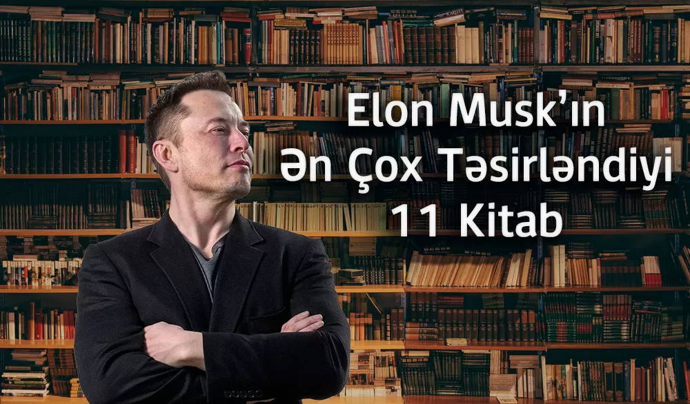 Elon Musk’ın Ən Çox Təsirləndiyi 11 Kitab