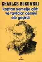 s Bukowski - Kaptan Yemeğe Çıktı ve Tayfalar Gemiyi Ele Geçirdi PDF