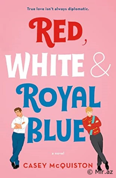 Casey McQuiston "Kırmızı Beyaz ve Kraliyet Mavisi" PDF