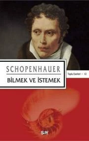 Arthur Schopenhauer "Bilmek ve İstemek" PDF