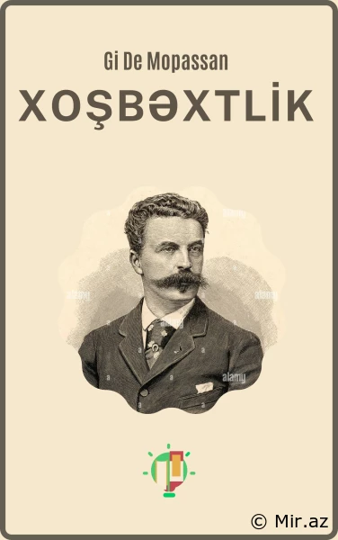 Gi De Mopassan "Xoşbəxtlik" PDF