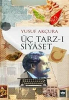 Yusuf Akçura “Üç Tarz-ı Siyaset” PDF