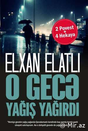 Elkhan Elatlı "O Gece Yağmur Yağıyordu" PDF