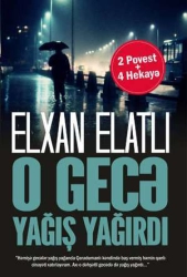 Elkhan Elatlı "O Gece Yağmur Yağıyordu" PDF