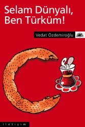 Vedat Özdemiroğlu "Selam Dünyalı Ben Türküm" PDF