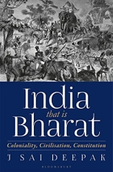 J. Sai Deepak "India that is Bharat: Coloniality, Civilisation, Constitution" PDF