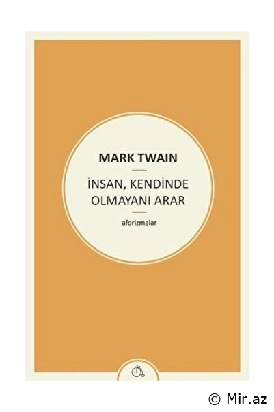 Mark Twain "İnsan Kendinde Olmayanı Arar" PDF
