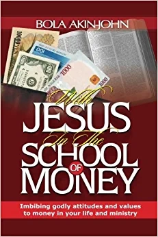 Dr. Bola Akin-John "With Jesus In The School Of Money" PDF
