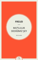 Sigmund Freud "Mutluluk Dediğimiz Şey" PDF
