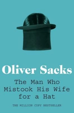 Oliver Sacks "The Man Who Mistook His Wife For A Hat" PDF