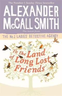 Alexander McCall Smith "To The Land Of Long Lost Friends" PDF