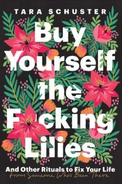 Tara Schuster "Buy Yourself the F*cking Lilies" PDF