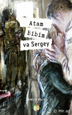 Samirə Əşrəf "Atam, bibim və Sergey" PDF