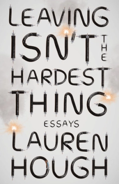 Lauren Hough "Leaving Isn't The Hardest Thing" PDF