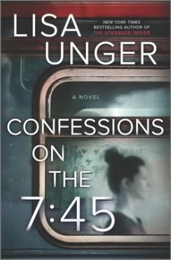 Lisa Unger "Confessions On The 7:45" PDF