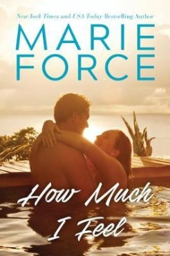Marie Force "How Much I Feel" PDF