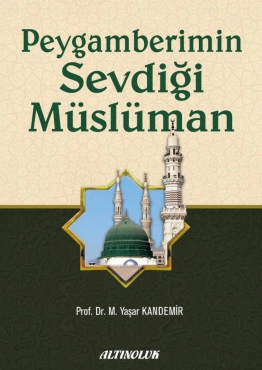 Mehmet Yaşar Kandemir "Peygamberimin Sevdiği Müslüman" PDF