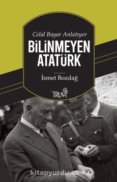 İsmet Bozdağ "Bilinməyən Atatürk" PDF
