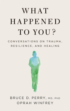 Bruce D. Perry "What Happened To You?" PDF