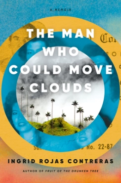 Ingrid Rojas Contreras "The Man Who Could Move Clouds" PDF