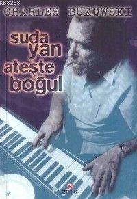 Charles Bukowski "Suda Yan Alovda Boğul" PDF