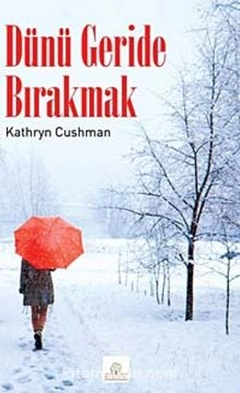Kathryn Cushman "Dünü Geride Bırakmak" PDF