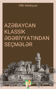 Azərbaycan Klassik Ədəbiyyatından Seçmələr 1. PDF