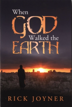 Rick Joyner "When God Walked the Earth" PDF