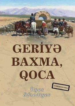 İlyas Əfəndiyev "Geriye Baxma Qoca" PDF