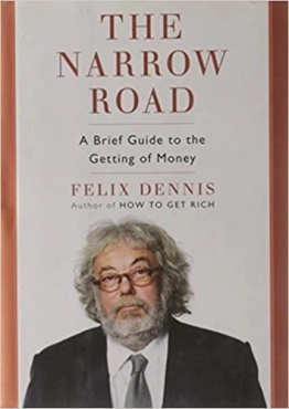 Felix Dennis "The Narrow Road: A Brief Guide to the Getting of Money" EPUB
