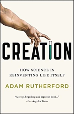 Adam Rutherford "Creation: How Science Is Reinventing Life Itself" EPUB