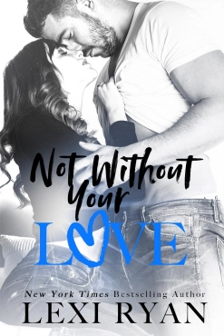 Lexi Ryan "Not Without Your Love" PDF