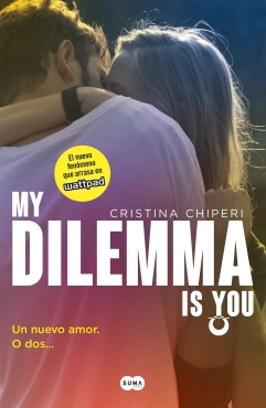 Cristina Chiperi "My dilemma is you. Un nuevo amor. O dos…" PDF
