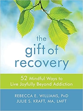 Rebecca E. Williams PhD, Julie S. Kraft MA LMFT "The Gift of Recovery" PDF