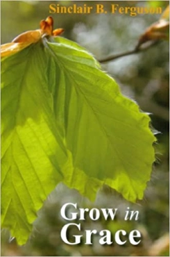Sinclair B. Ferguson "Grow In Grace" PDF
