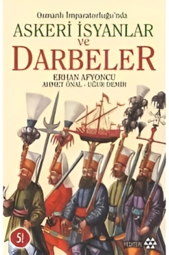 Ahmet Önal "Osmanlı İmparatorluğu'nda Askeri İsyanlar ve Darbeler" EPUB
