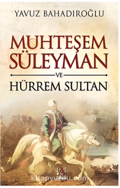 Yavuz Bahadıroğlu "Möhtəşəm Süleyman və Xürrəm Sultan" PDF