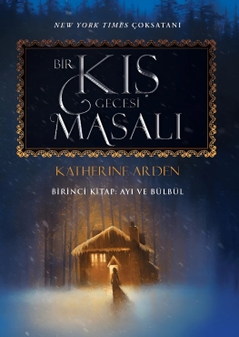 Katherine Arden "Bir Kış Gecesi Masalı 1 - Ayı ve Bülbül" PDF