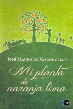 José Mauro de Vasconcelos "Mi planta de naranja lima" PDF