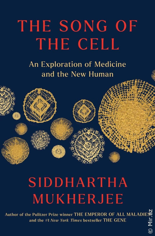 Siddhartha Mukherjee "The Song of the Cell" PDF