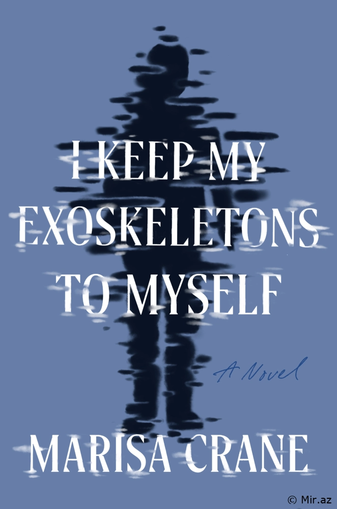 Marisa Crane "I Keep My Exoskeletons to Myself" PDF