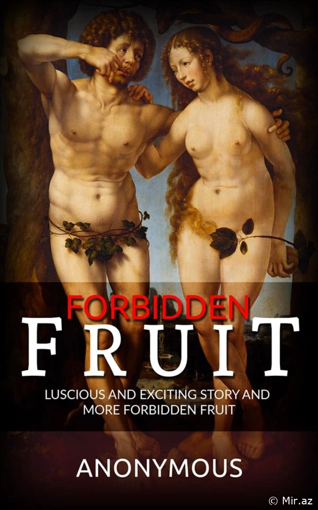 Anonymous "Forbidden Fruit: Luscious and Exciting story and More Forbidden Fruit" PDF