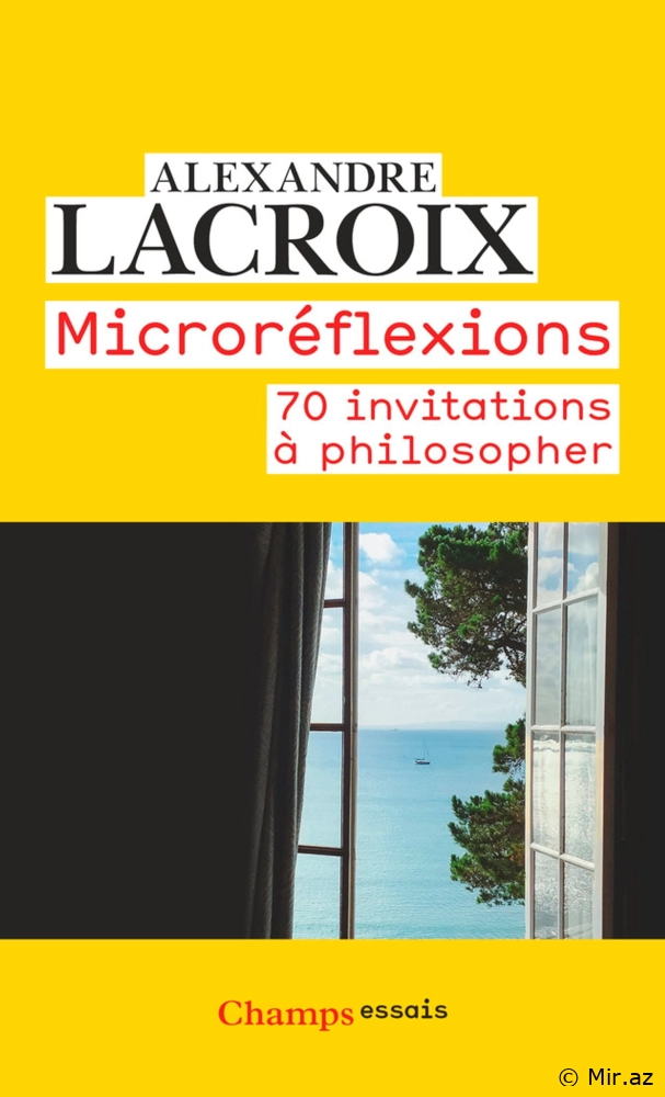Alexandre Lacroix "Microréflexions 70 invitations à philosopher" PDF