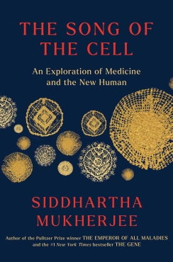 Siddhartha Mukherjee "The Song of the Cell" PDF