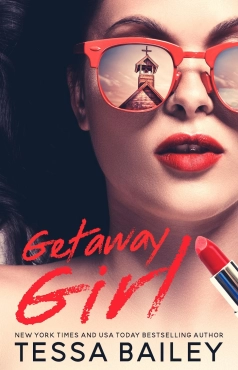 Tessa Bailey "Getaway Girl (Girl 1)" PDF