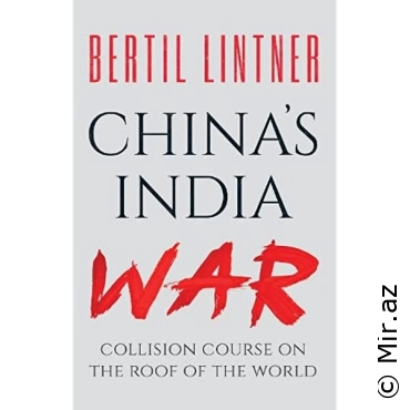 Bertil Lintner "China’s India War: Collision Course on the Roof of the World" PDF