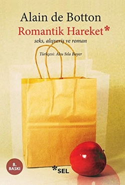 Alain de Botton "Romantik Hareket / Seks, Alışveriş ve Roman" PDF