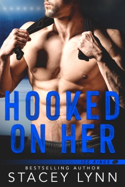 Stacey Lynn "Hooked On Her: Ice Kings, #3" PDF