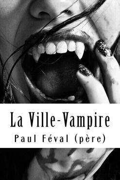 Paul Feval (pere) "La Ville-Vampire (ou bien le malheur d’écrire des romans noirs)" PDF