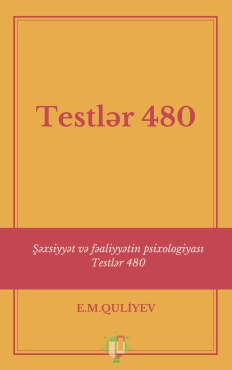 E.M.Quliyev "Şəxsiyyət və fəaliyyətin psixologiyası Testlər 480"  PDF